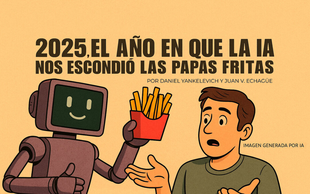 2025, el año en que la IA nos esconde las papas fritas